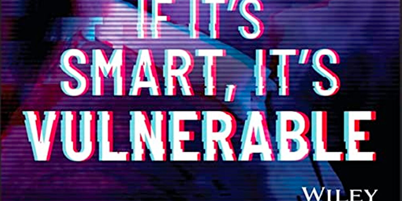 If It’s Smart It’s Vulnerable